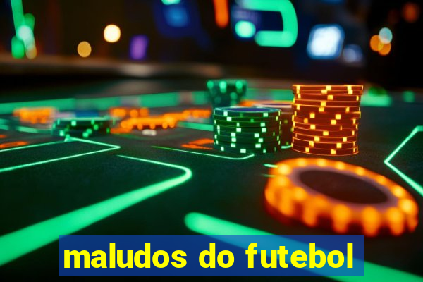 maludos do futebol